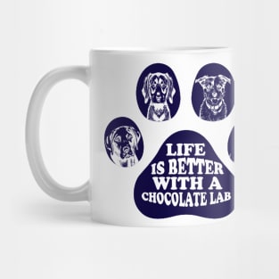 Life is better with a chocolate lab Mug